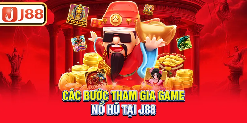 cac-buoc-tham-gia-game-no-hu-tai-j88_2_11zon