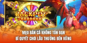 Mẹo Bắn Cá Không Tốn Đạn - Bí Quyết Chơi Lâu Thưởng Bền Vững