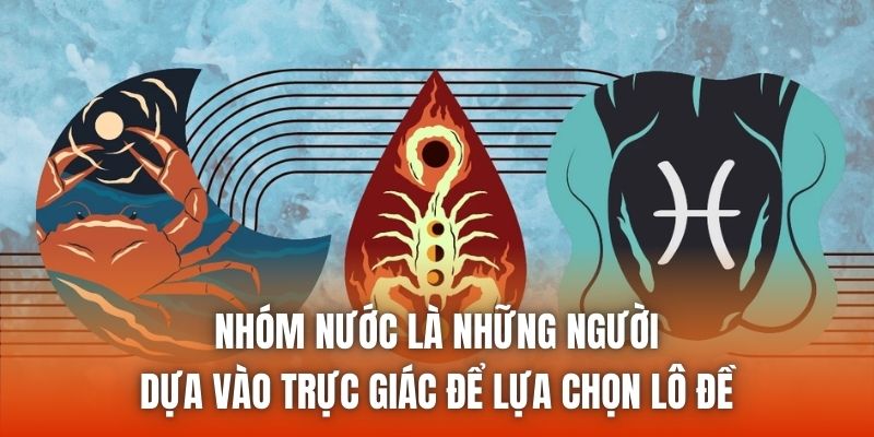 Nhóm nước là những người dựa vào trực giác để lựa chọn lô đề